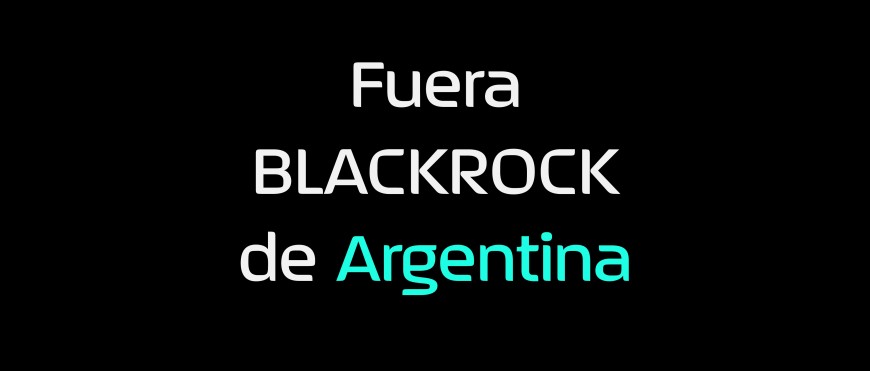 Fuera BLACKROCK de Argentina