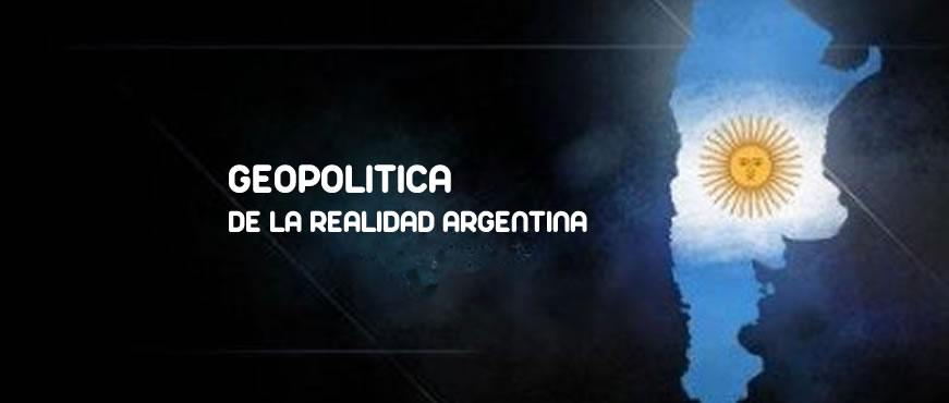 GEOPOLITICA DE LA REALIDAD ARGENTINA